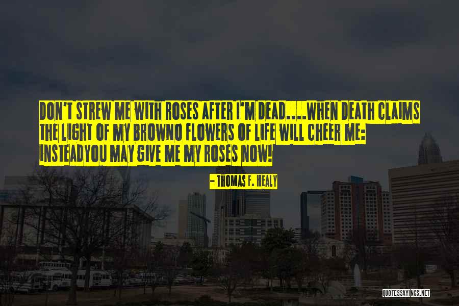 No Life After Death Quotes By Thomas F. Healy No Life After Death Quotes By Thomas F. Healy