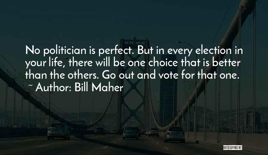 No Life Is Perfect Quotes By Bill Maher