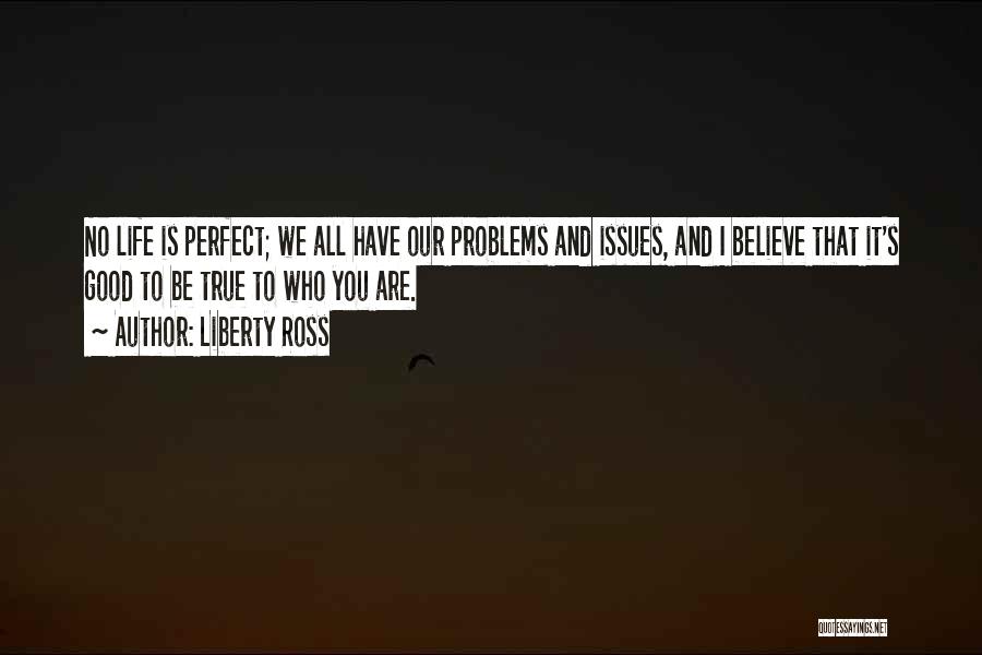 No Life Is Perfect Quotes By Liberty Ross