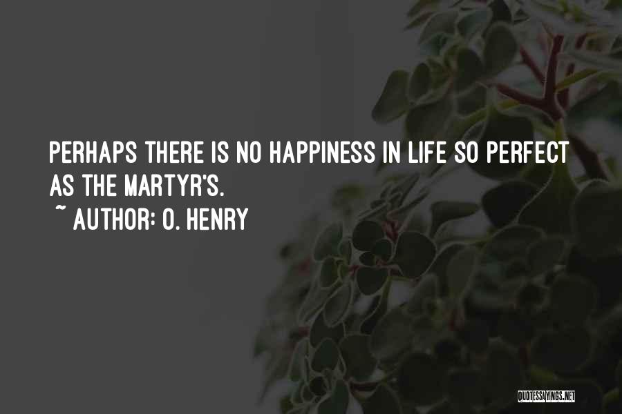 No Life Is Perfect Quotes By O. Henry