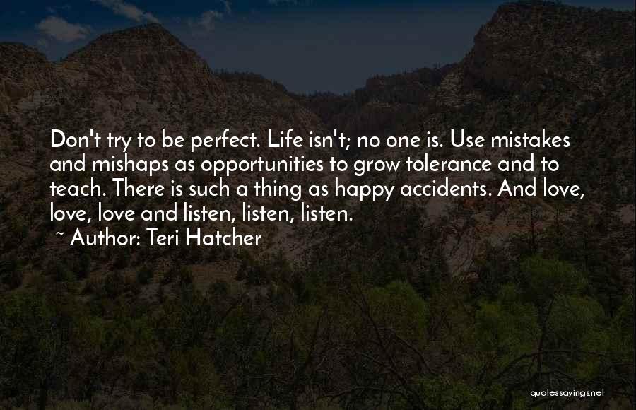 No Life Is Perfect Quotes By Teri Hatcher