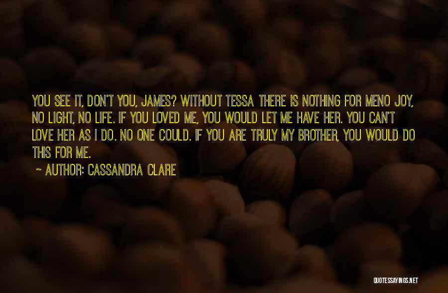 No Life Without Love Quotes By Cassandra Clare