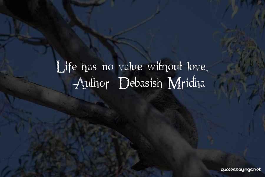 No Life Without Love Quotes By Debasish Mridha