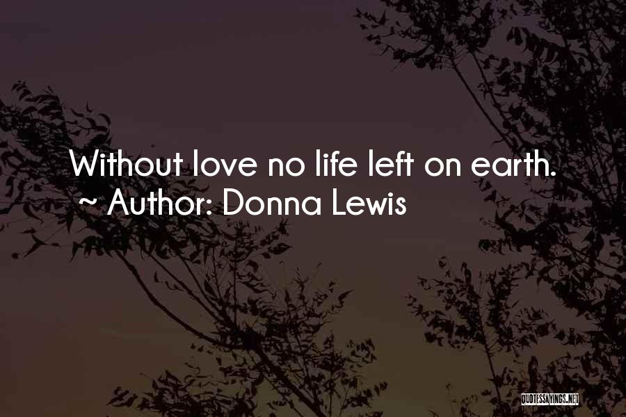 No Life Without Love Quotes By Donna Lewis