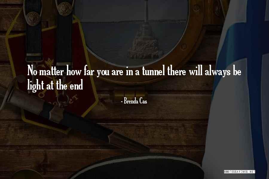 No Light At The End Of The Tunnel Quotes By Brenda Cas No Light At The End Of The Tunnel Quotes By Brenda Cas
