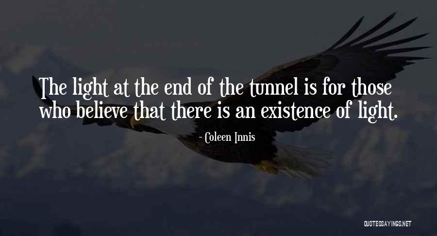 No Light At The End Of The Tunnel Quotes By Coleen Innis No Light At The End Of The Tunnel Quotes By Coleen Innis