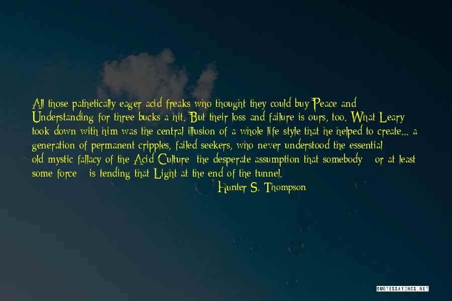No Light At The End Of The Tunnel Quotes By Hunter S. Thompson No Light At The End Of The Tunnel Quotes By Hunter S. Thompson