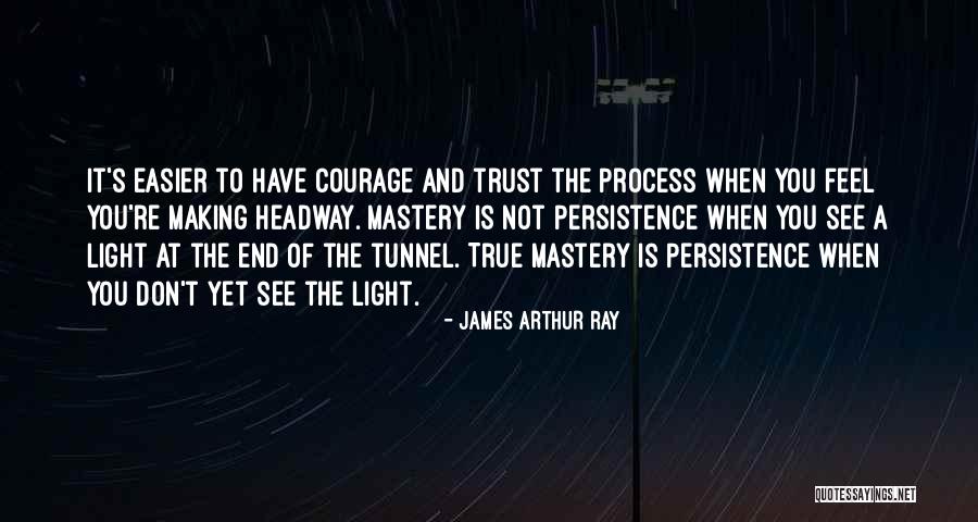 No Light At The End Of The Tunnel Quotes By James Arthur Ray