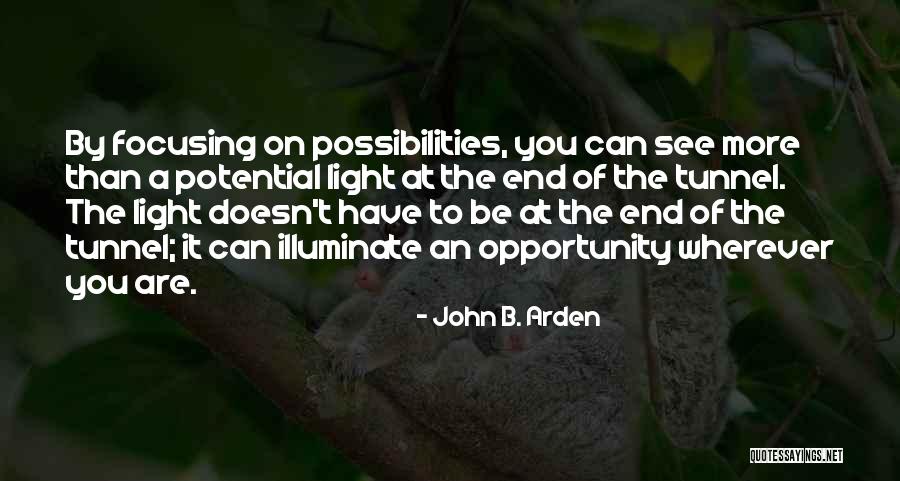No Light At The End Of The Tunnel Quotes By John B. Arden No Light At The End Of The Tunnel Quotes By John B. Arden