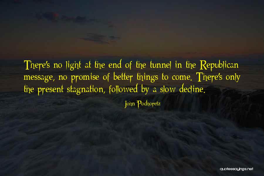 No Light At The End Of The Tunnel Quotes By John Podhoretz