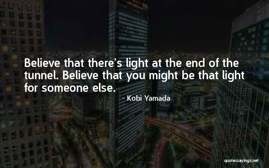 No Light At The End Of The Tunnel Quotes By Kobi Yamada