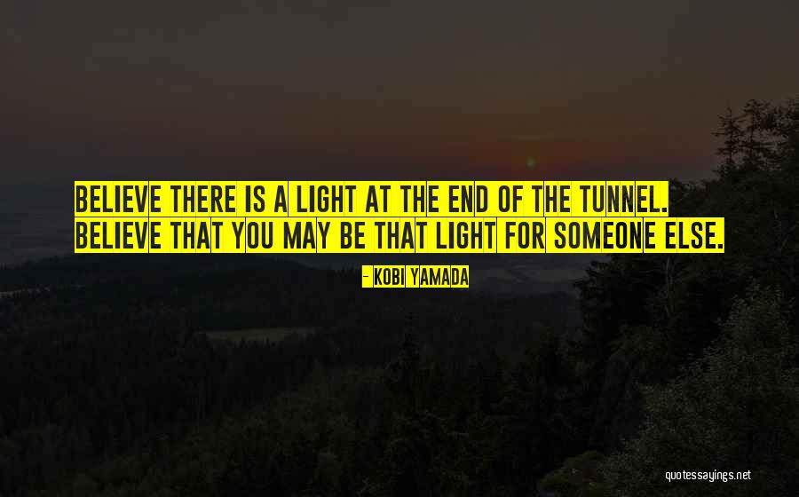 No Light At The End Of The Tunnel Quotes By Kobi Yamada