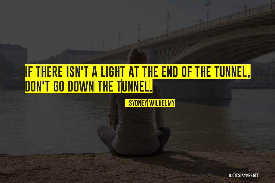 No Light At The End Of The Tunnel Quotes By Sydney Wilhelmy