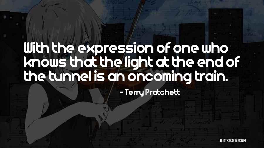 No Light At The End Of The Tunnel Quotes By Terry Pratchett No Light At The End Of The Tunnel Quotes By Terry Pratchett