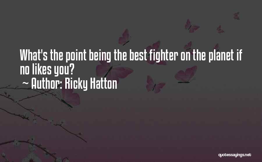 No Likes Quotes By Ricky Hatton