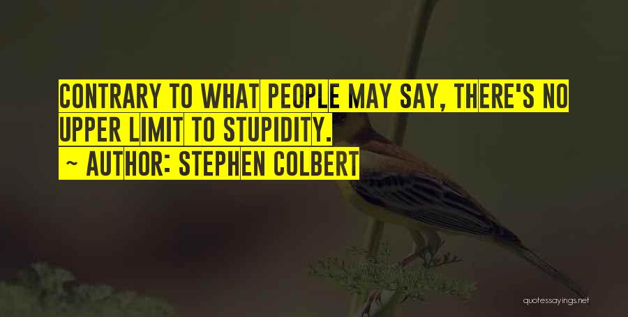 No Limit Quotes By Stephen Colbert