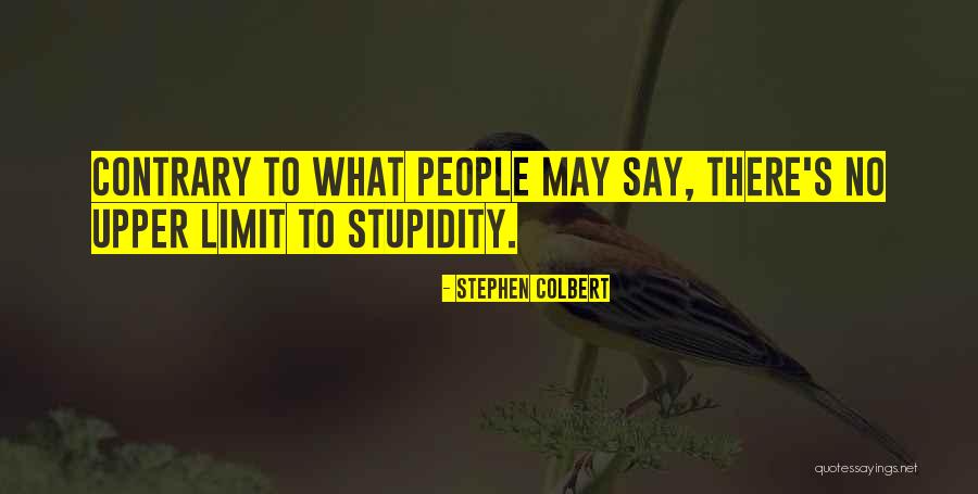 No Limit Quotes By Stephen Colbert