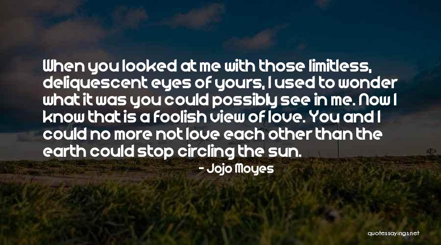 No Limitless Quotes By Jojo Moyes No Limitless Quotes By Jojo Moyes