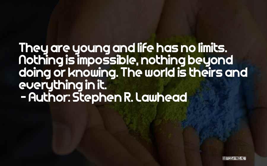 No Limits In Life Quotes By Stephen R. Lawhead