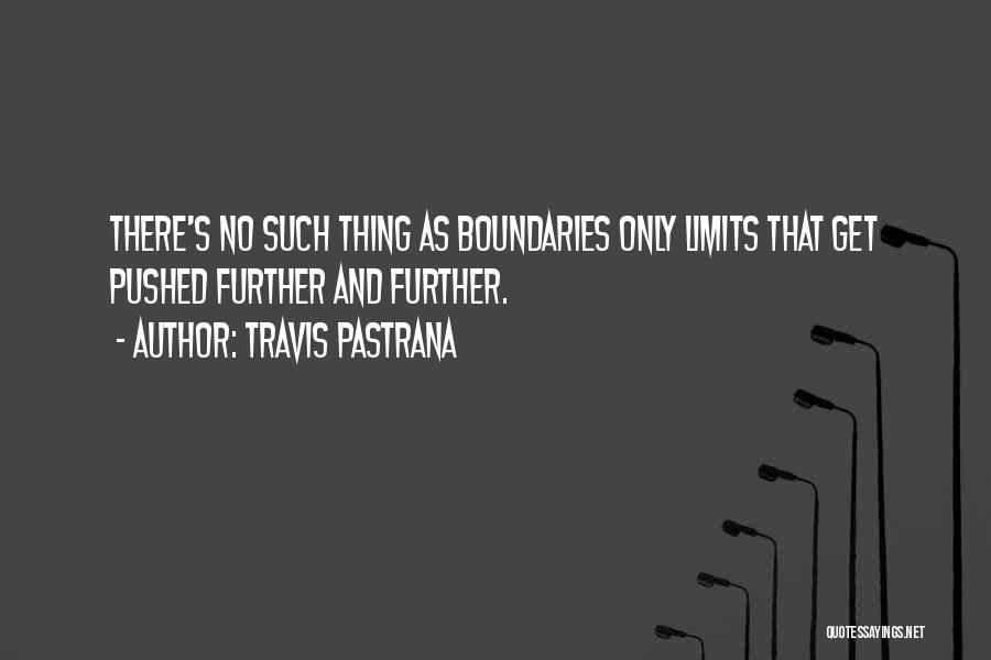 No Limits No Boundaries Quotes By Travis Pastrana