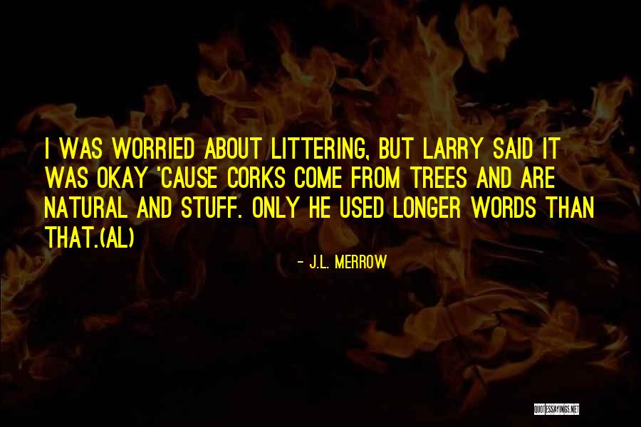 No Littering Quotes By J.L. Merrow No Littering Quotes By J.L. Merrow