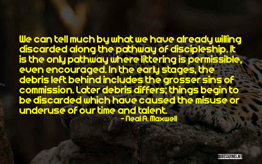 No Littering Quotes By Neal A. Maxwell No Littering Quotes By Neal A. Maxwell