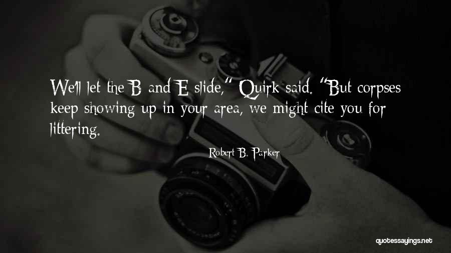 No Littering Quotes By Robert B. Parker No Littering Quotes By Robert B. Parker