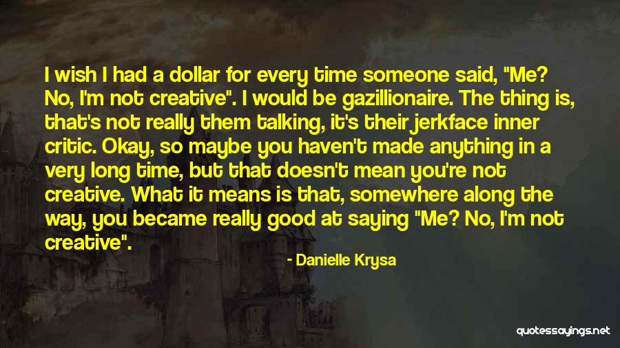 No Long Talking Quotes By Danielle Krysa No Long Talking Quotes By Danielle Krysa