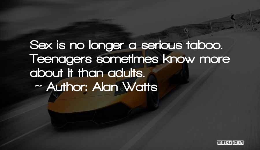 No Longer A Teenager Quotes By Alan Watts