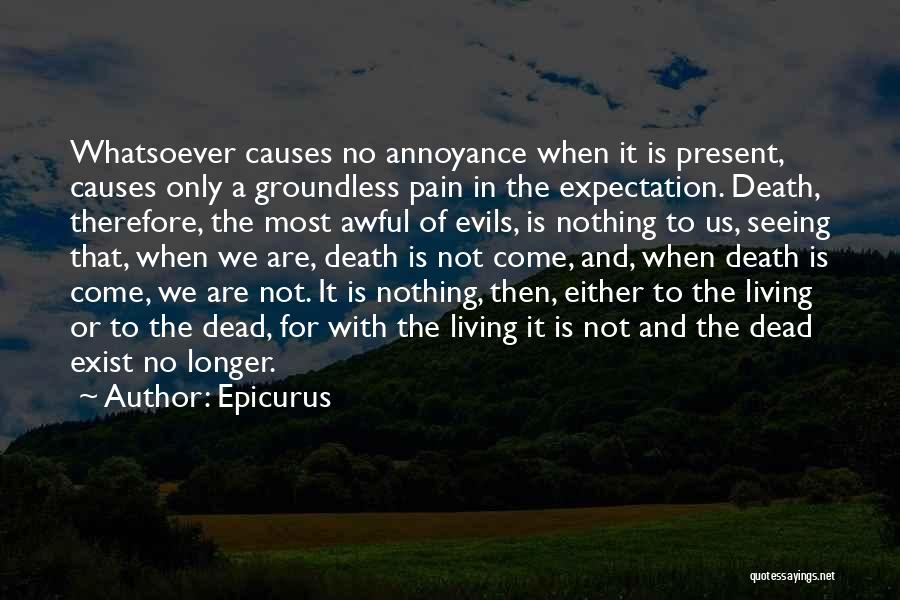 No Longer Exist Quotes By Epicurus