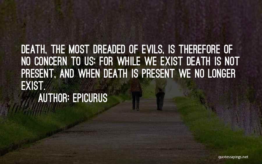 No Longer Exist Quotes By Epicurus