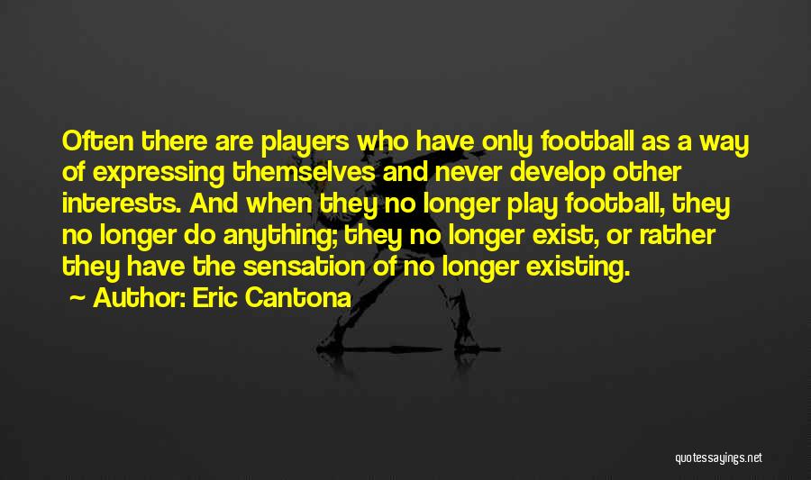 No Longer Exist Quotes By Eric Cantona