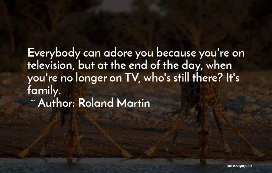 No Longer Family Quotes By Roland Martin