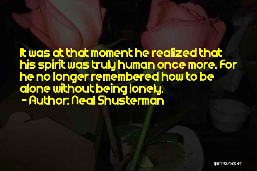 No Longer Human Quotes By Neal Shusterman