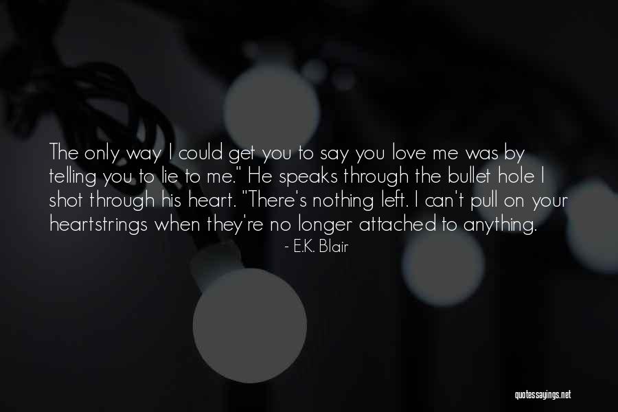 No Longer Love You Quotes By E.K. Blair No Longer Love You Quotes By E.K. Blair