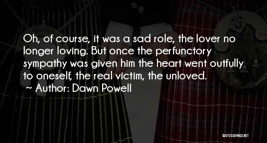 No Longer Loving Someone Quotes By Dawn Powell