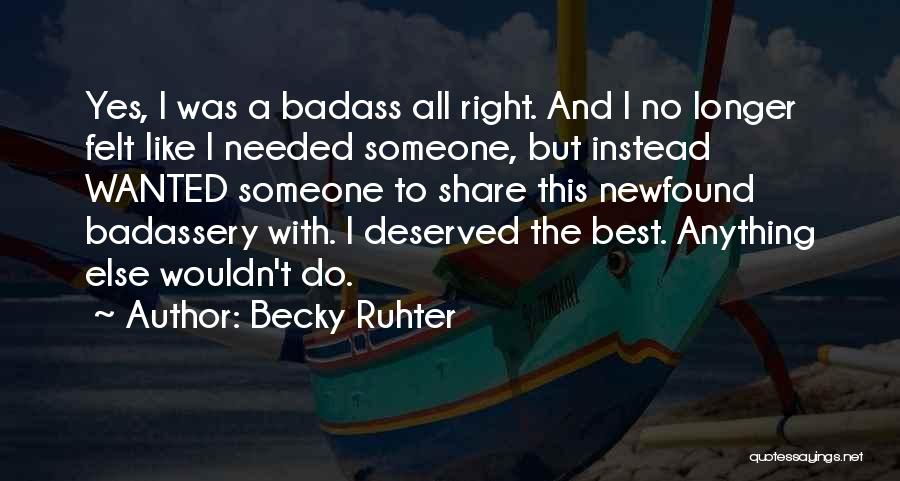 No Longer Needed Quotes By Becky Ruhter