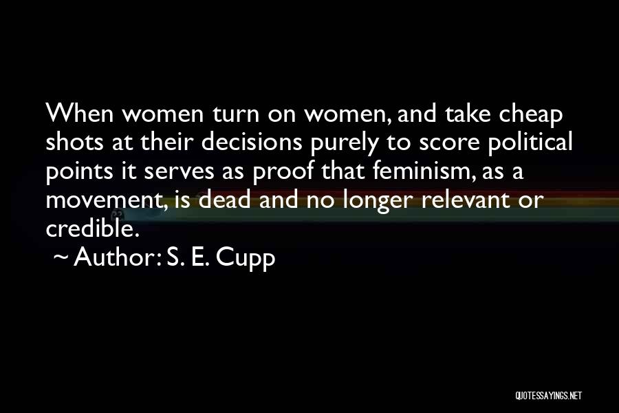 No Longer Relevant Quotes By S. E. Cupp