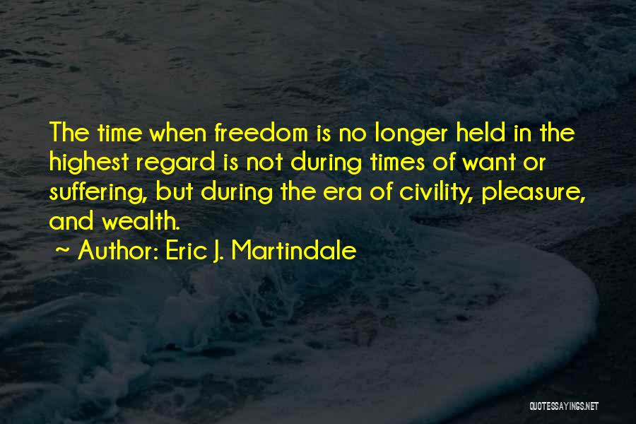 No Longer Suffering Quotes By Eric J. Martindale