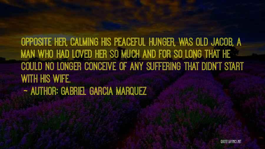 No Longer Suffering Quotes By Gabriel Garcia Marquez