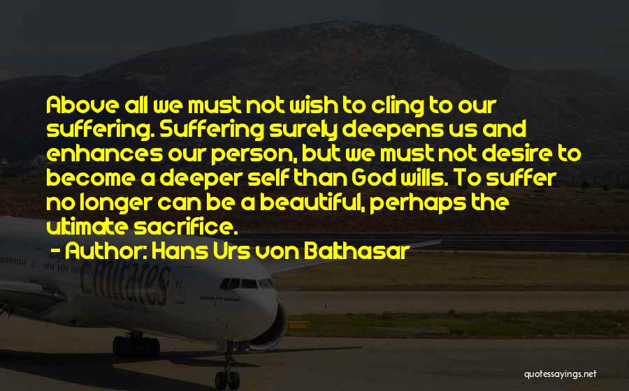 No Longer Suffering Quotes By Hans Urs Von Balthasar