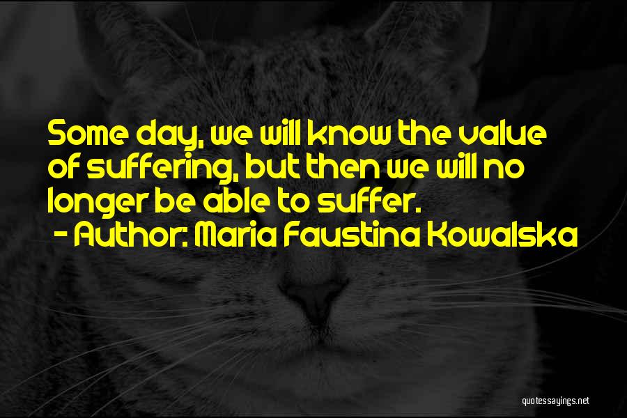 No Longer Suffering Quotes By Maria Faustina Kowalska