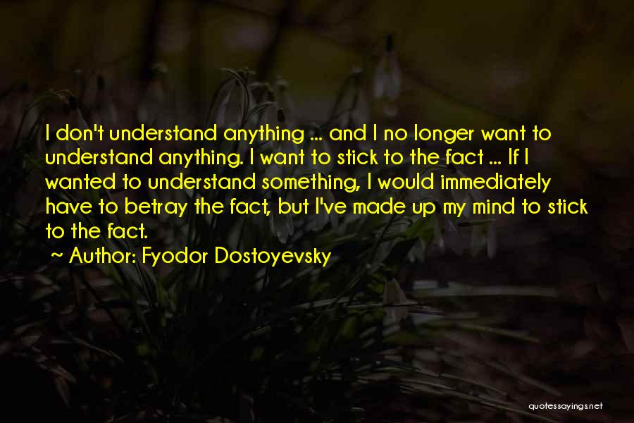 No Longer Wanted Quotes By Fyodor Dostoyevsky