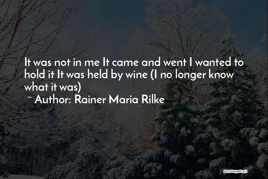 No Longer Wanted Quotes By Rainer Maria Rilke