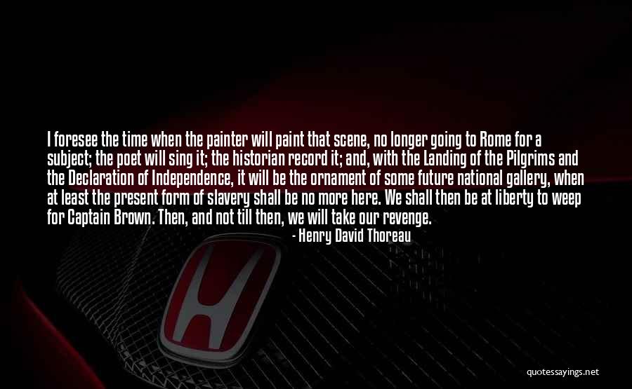 No Longer Will I Quotes By Henry David Thoreau No Longer Will I Quotes By Henry David Thoreau