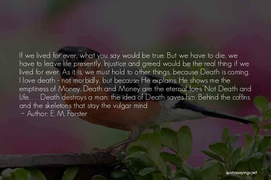 No Love For Me Quotes By E. M. Forster