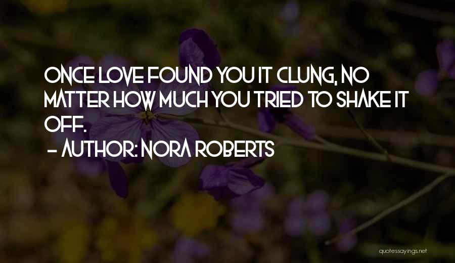 No Love Found Quotes By Nora Roberts