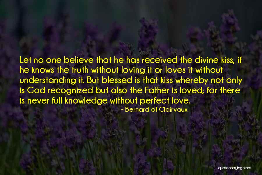 No Love Is Perfect Quotes By Bernard Of Clairvaux No Love Is Perfect Quotes By Bernard Of Clairvaux
