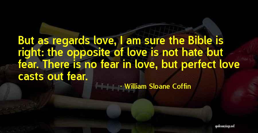No Love Is Perfect Quotes By William Sloane Coffin No Love Is Perfect Quotes By William Sloane Coffin