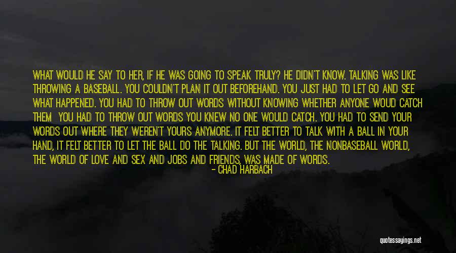 No Love Just Friends Quotes By Chad Harbach No Love Just Friends Quotes By Chad Harbach